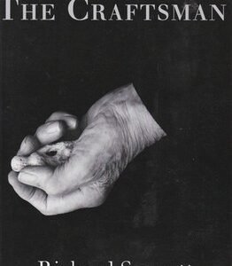 The Craftsman by Richard Sennett | Philosophy of Work